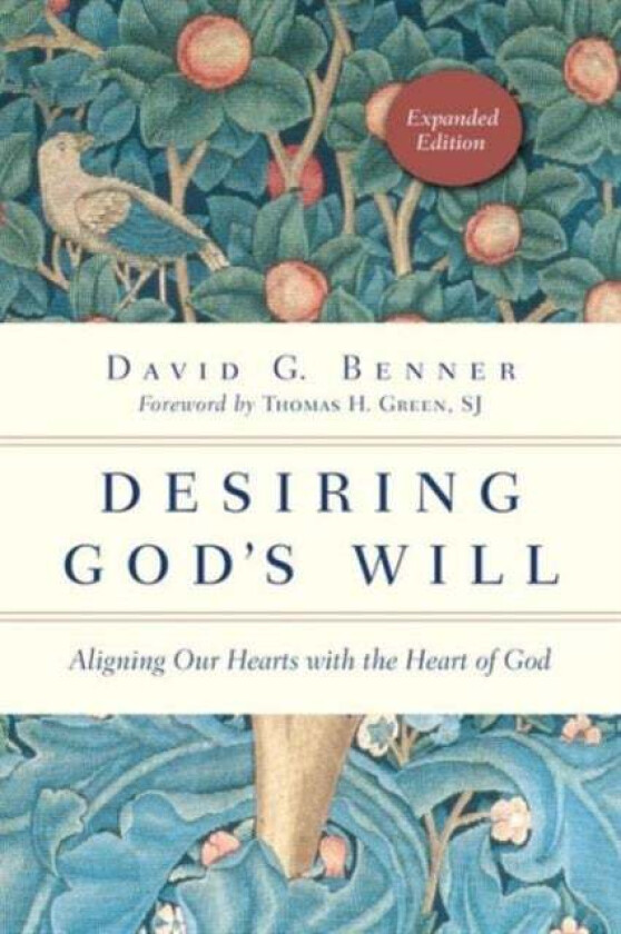 Desiring God`s Will - Aligning Our Hearts with the Heart of God av David G. Benner, Thomas H. Green
