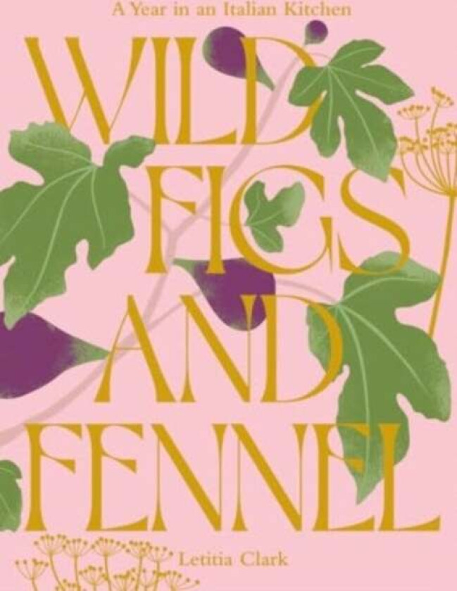 Wild Figs and Fennel av Letitia Clark