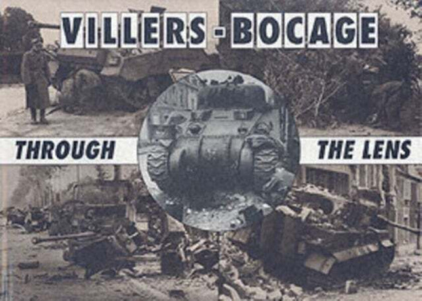 Villers-Bocage Through the Lens av Daniel Taylor