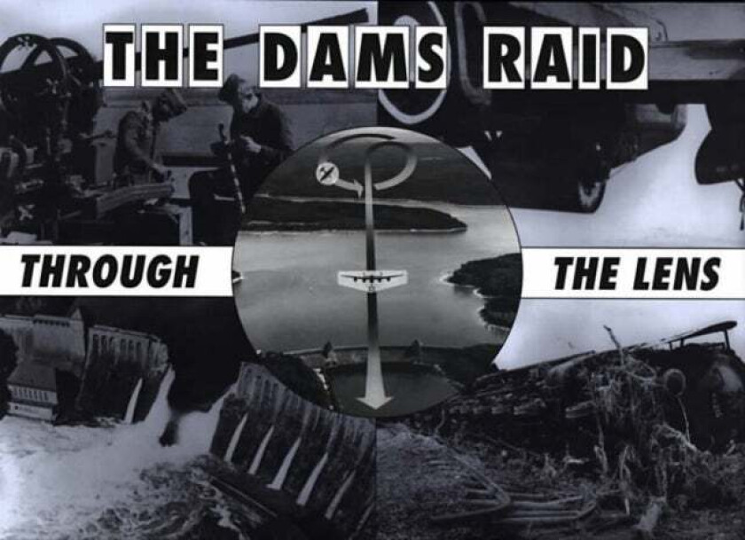 The Dams Raid Through the Lens av Helmuth Euler