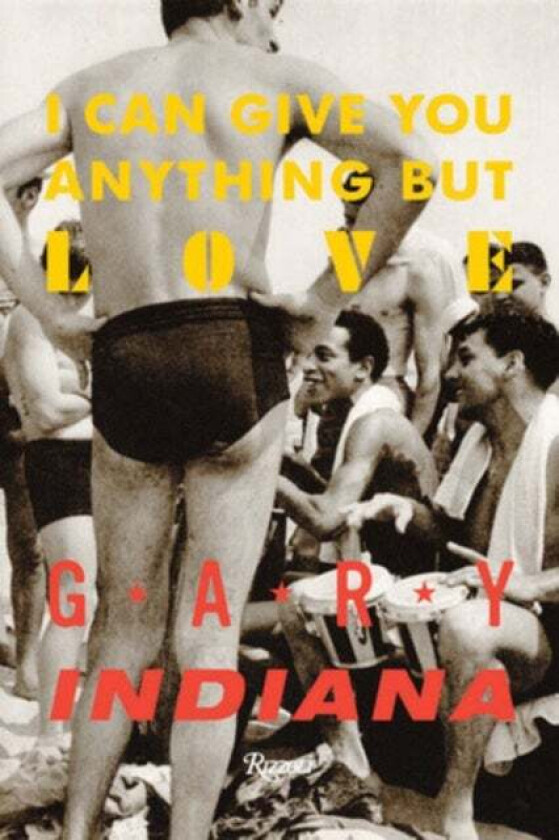 I Can Give You Anything But Love av Gary Indiana