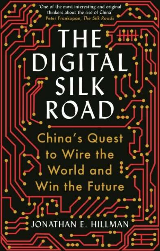 The Digital Silk Road av Jonathan E. Hillman