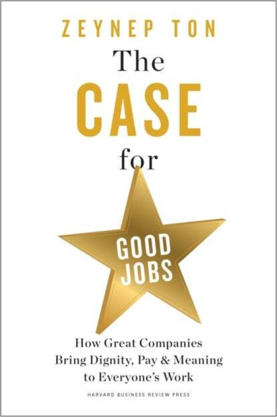 The Case for Good Jobs av Zeynep Ton