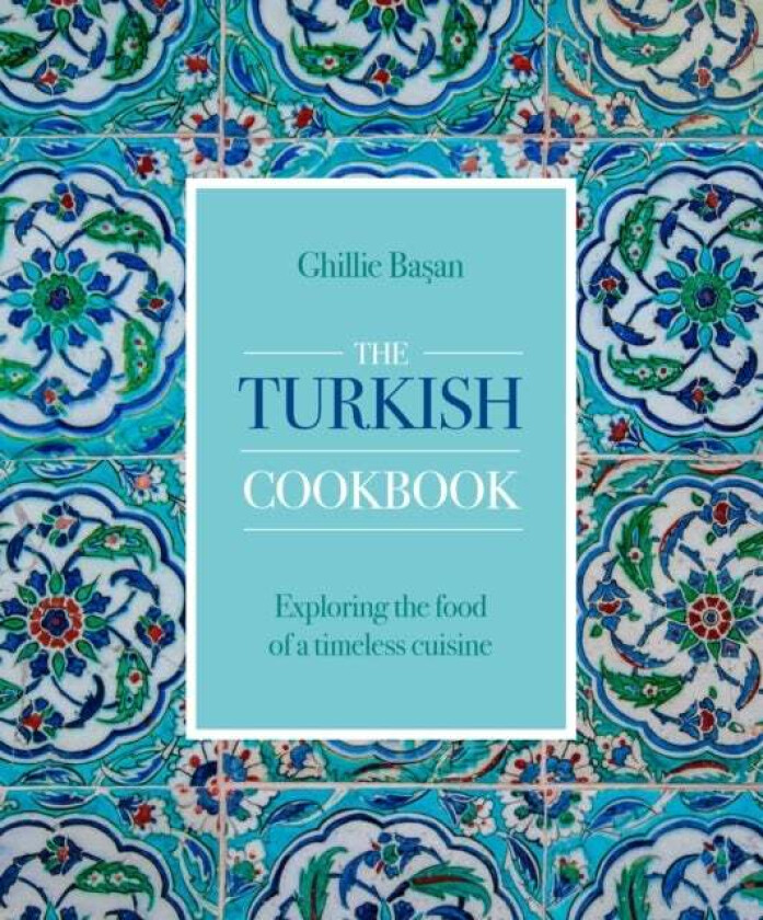 The Turkish Cookbook av Ghillie Basan