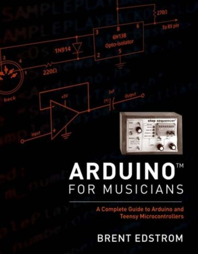 Arduino for Musicians av Brent (Associate Professor: jazz studies theory composition Associate Professor: jazz studies theory composition Whitworth Un