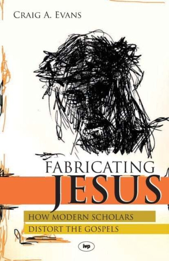 Fabricating Jesus av Craig (John Bisagno Distinguished Professor of Christian Origins Evans, School of Christian Thought) Dean