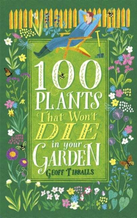 100 Plants That Won't Die in Your Garden av Geoff Tibballs