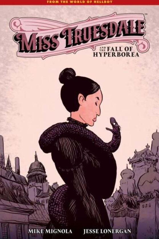 Miss Truesdale And The Fall Of Hyperborea av Mike Mignola, Jesse Lonergan, Clem Robins