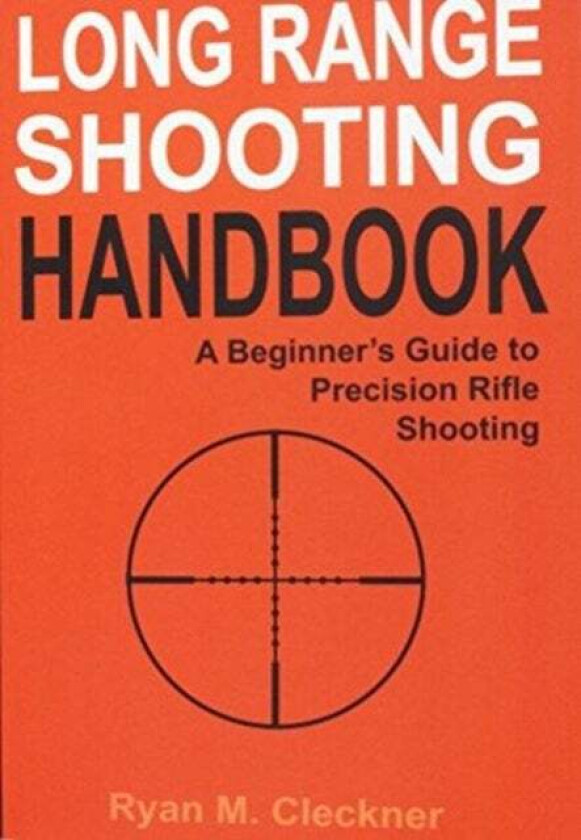 Long Range Shooting Handbook Av Ryan M Cleckner