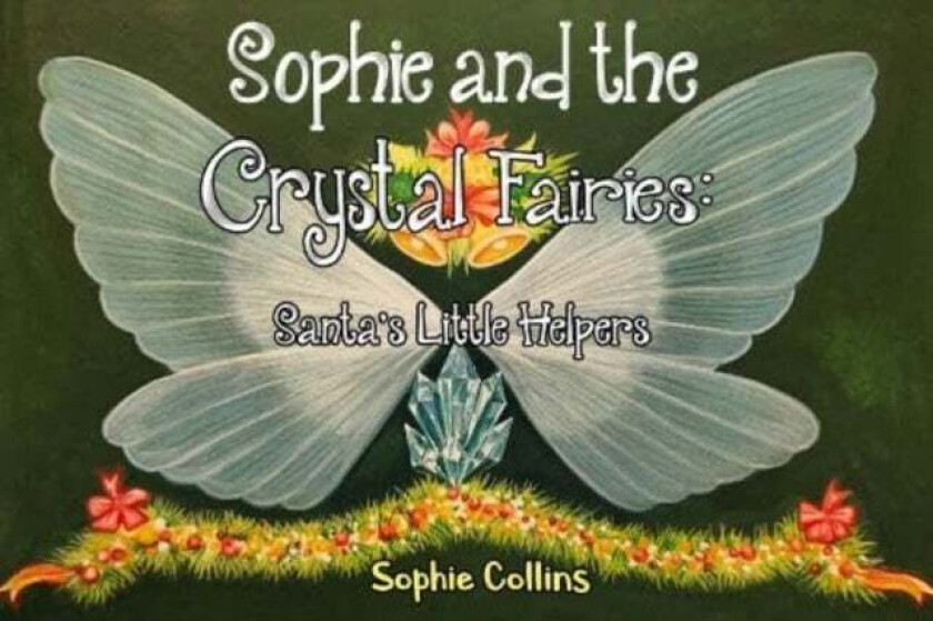 Sophie and the Crystal Fairies: Santa's Little Helpers av Sophie Collins