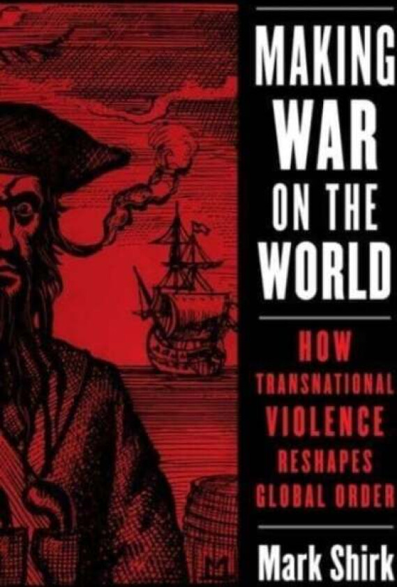 Making War on the World av Mark Shirk