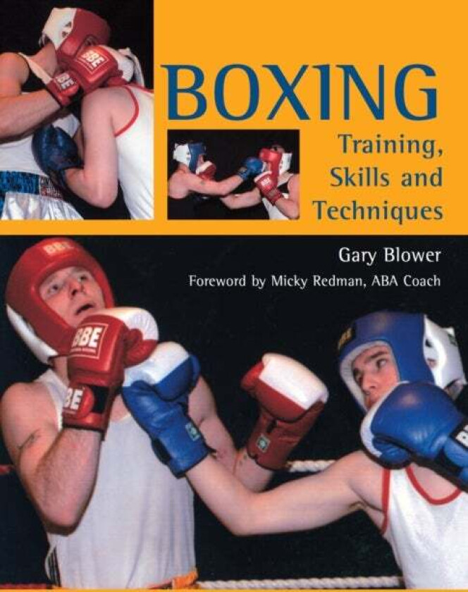 Boxing: Training, Skills and Techniques av Gary Blower
