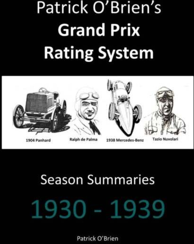 Patrick O'brien's Grand Prix Rating System: Season Summaries 1930-1939 av Patrick O'Brien