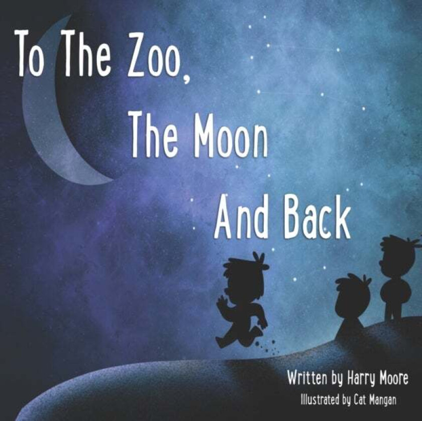 To The Zoo, The Moon And Back av Harry Moore
