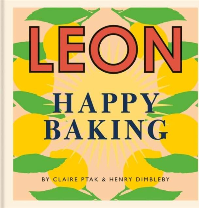 Happy Leons: Leon Happy Baking Av Henry Dimbleby, Claire Ptak