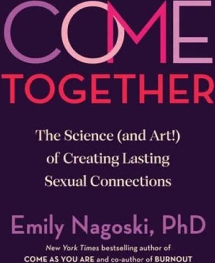 Come Together av Emily Nagoski