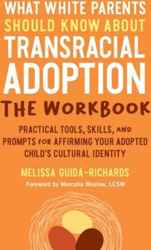What White Parents Should Know about Transracial Adoption--The Workbook av Melissa Guida-Richards
