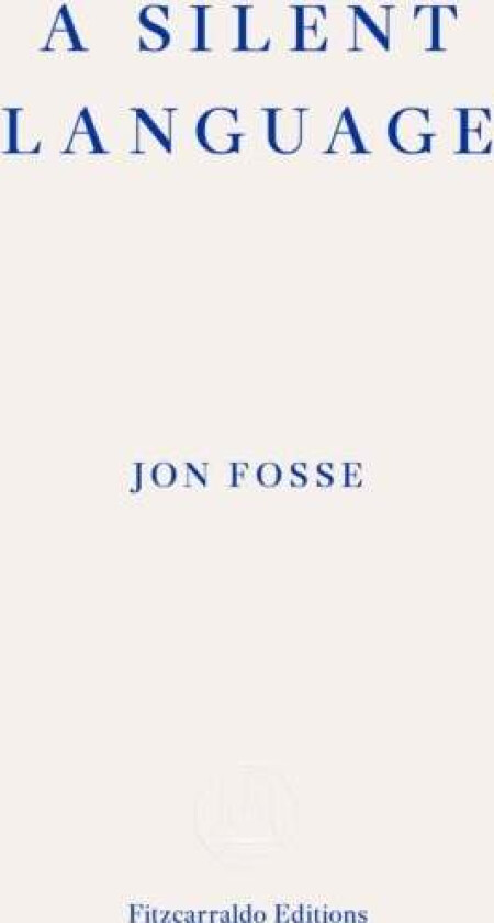 A Silent Language ¿ WINNER OF THE 2023 NOBEL PRIZE IN LITERATURE av Jon Fosse