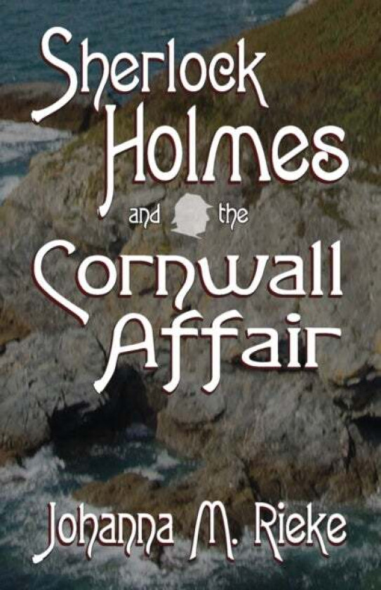 Sherlock Holmes and The Cornwall Affair av Johanna Rieke