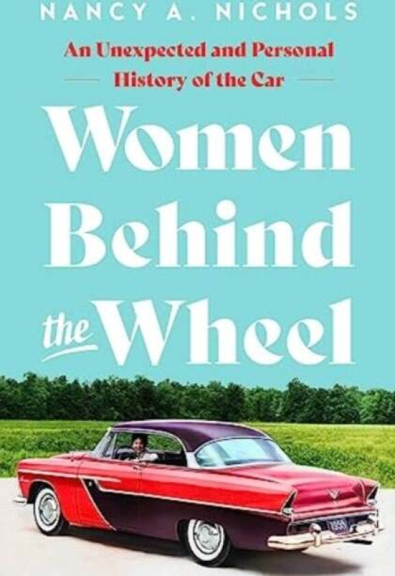 Women Behind The Wheel Av Nancy A. Nichols
