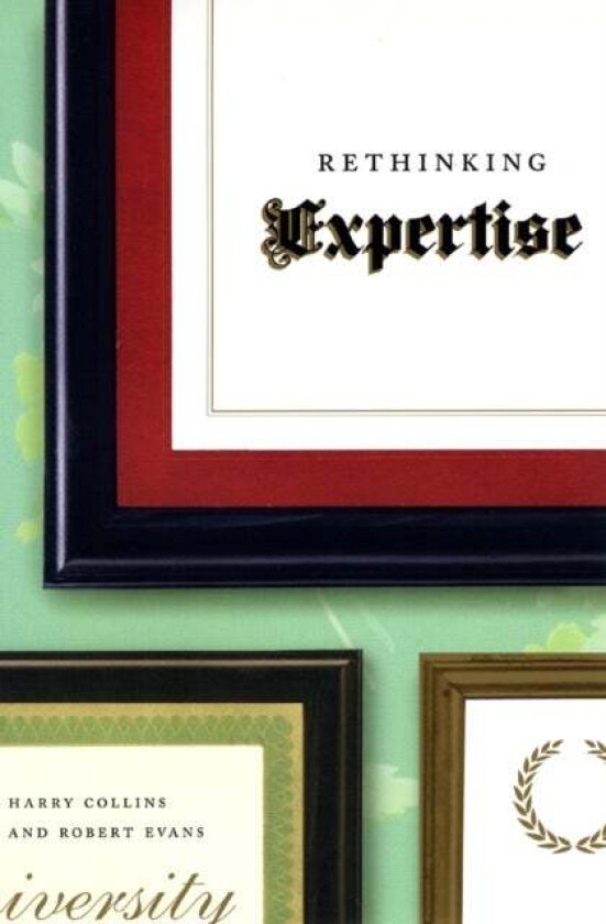 Rethinking Expertise av Harry Collins
