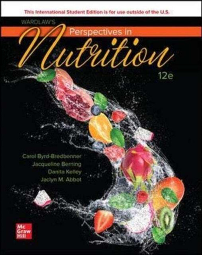 Wardlaw's Perspectives in Nutrition ISE av Carol Byrd-Bredbenner, Jacqueline Berning, Danita Kelley, Jaclyn Abbot