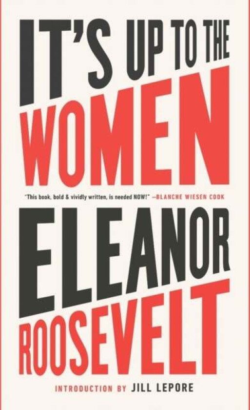 It's Up to the Women av Eleanor Roosevelt, Jill Lepore