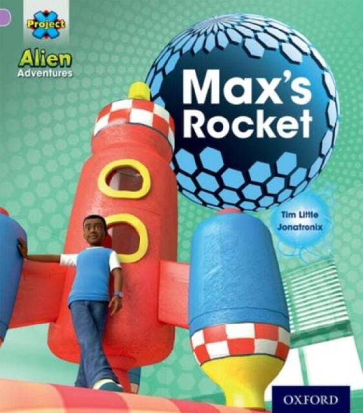 Project X: Alien Adventures: Lilac:Max's Rocket av Tim Little
