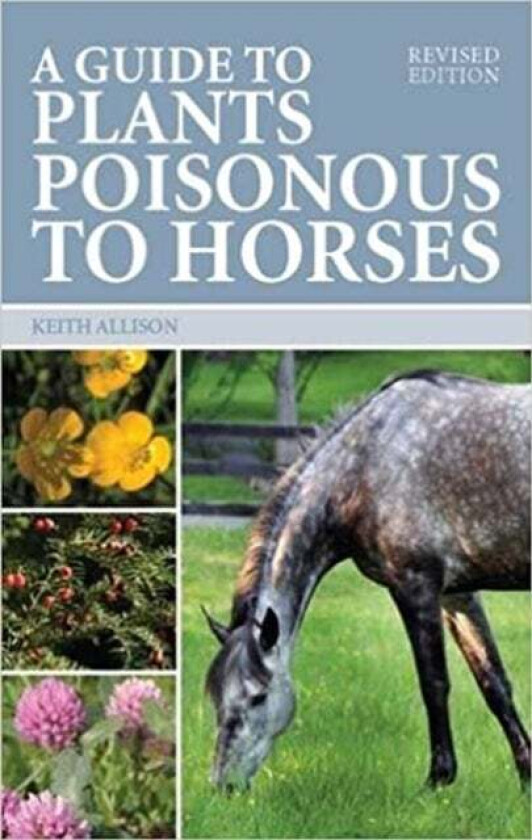 Guide to Plants Poisonous to Horses av Keith Allison