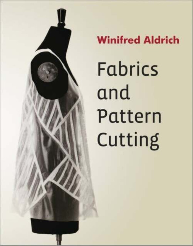 Fabrics and Pattern Cutting av Winifred (The Nottingham Trent University) Aldrich