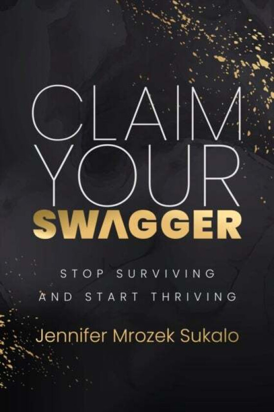 Claim Your SWAGGER av Jennifer Mrozek Sukalo
