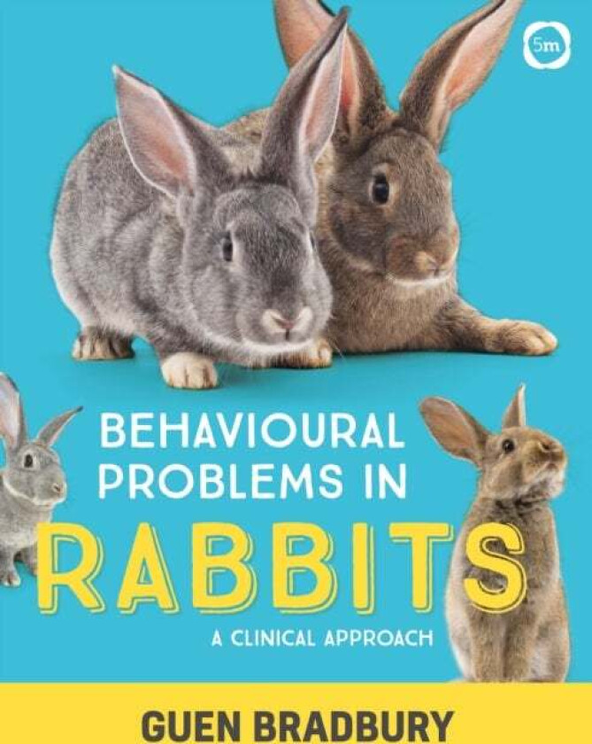 Behavioural Problems in Rabbits: A Clinical Approach av Guen Bradbury