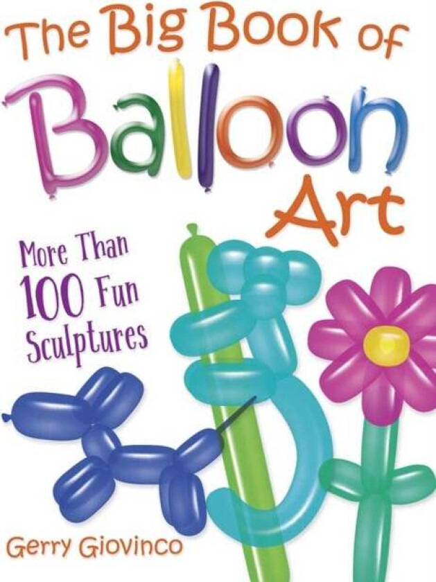 The Big Book of Balloon Art av Gerry Giovinco
