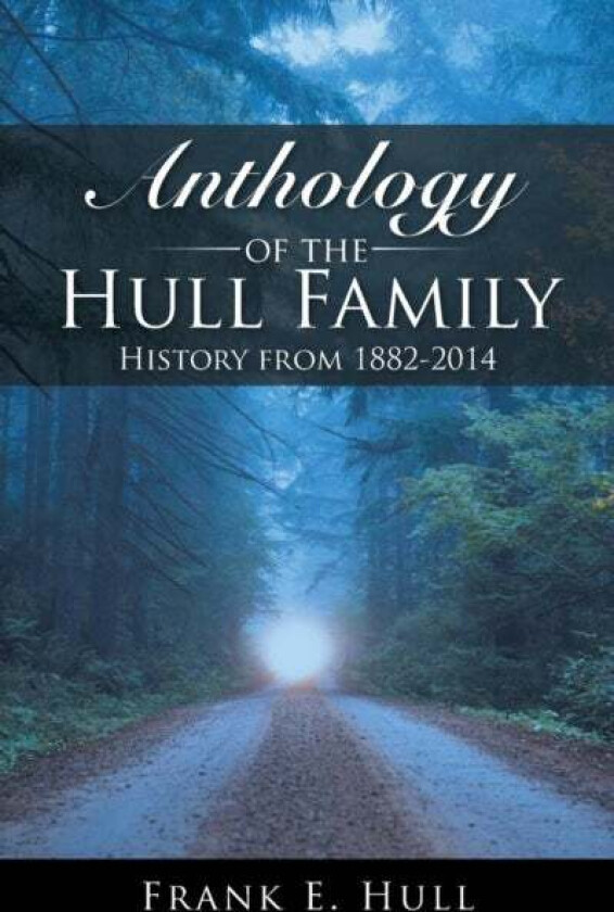 Anthology of the Hull Family av Frank E Hull
