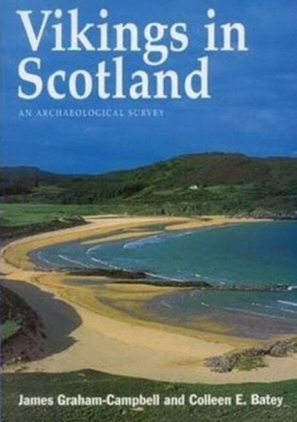 Vikings in Scotland av James Graham-Campbell, Colleen E. Batey