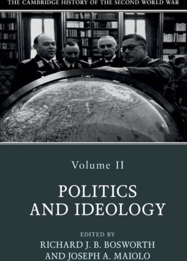 The Cambridge History of the Second World War: Volume 2, Politics and Ideology