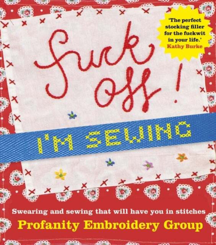 Fuck Off, I'm Sewing av Profanity Embroidery Group