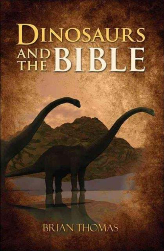 Dinosaurs and the Bible av Brian Thomas