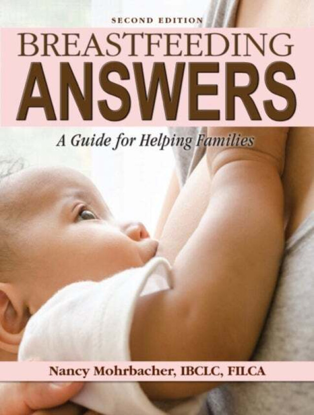Breastfeeding Answers: A guide to helping Families 2e av Nancy Mohrbacher