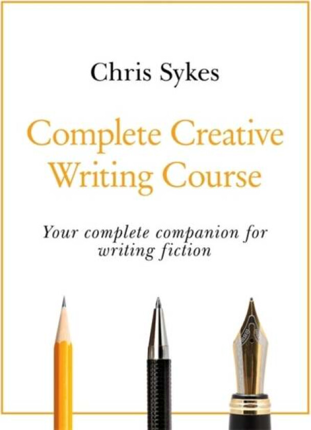 Complete Creative Writing Course av Chris Sykes