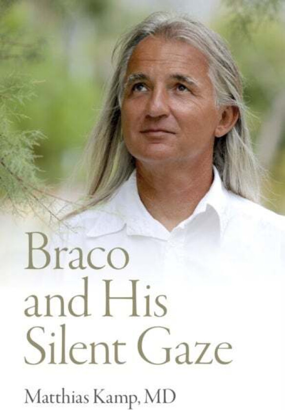 Braco and His Silent Gaze av Matthias Kamp MD