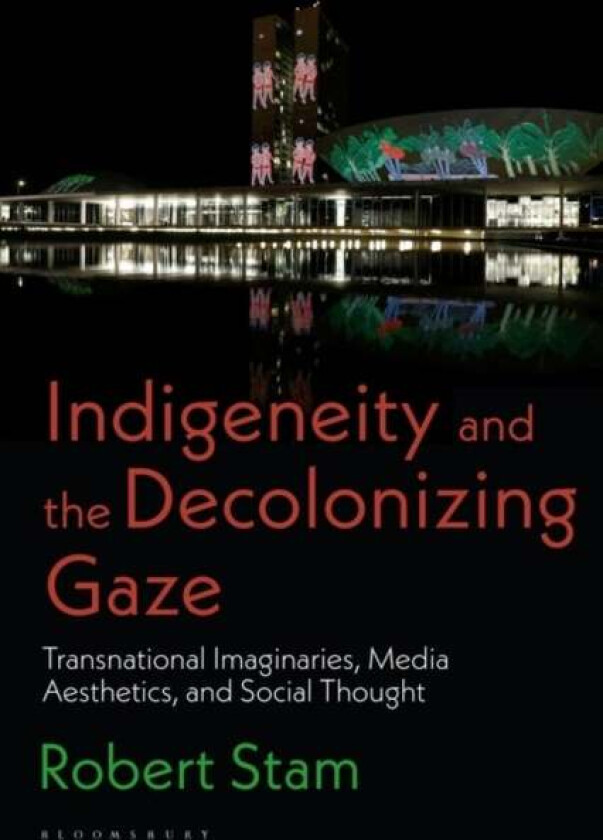 Indigeneity and the Decolonizing Gaze av Robert Stam