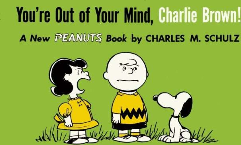 You're Out of Your Mind, Charlie Brown av Charles M. Schulz