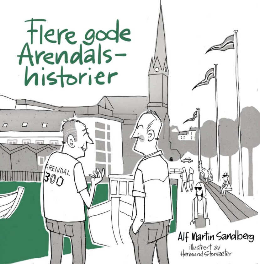 Flere gode Arendals-historier av Alf Martin Sandberg