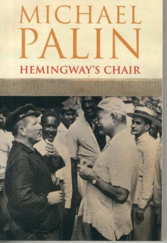 Hemingway's Chair av Michael Palin
