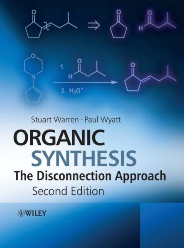 Organic Synthesis av Stuart (Cambridge University UK) Warren, Paul (School of Chemistry University of Bristol UK) Wyatt