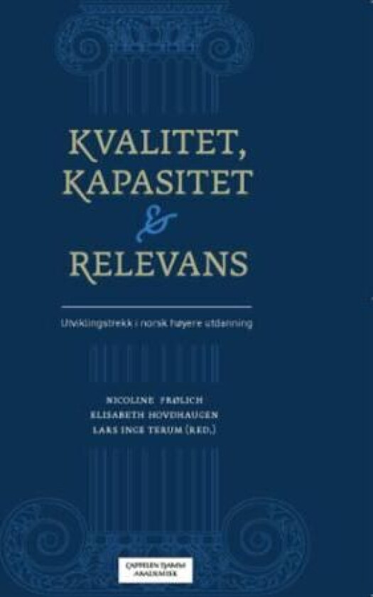 Kvalitet, kapasitet og relevans av Nicoline Frølich, Elisabeth Hovdhaugen, Lars Inge Terum