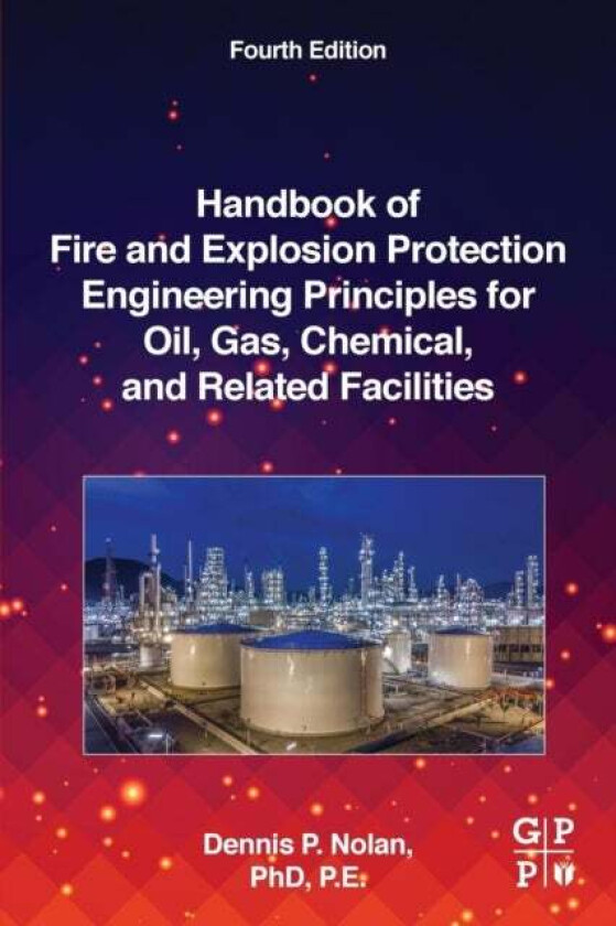 Handbook of Fire and Explosion Protection Engineering Principles for Oil, Gas, Chemical, and Related av Dennis P. (Loss Prevention Consultant and Chie