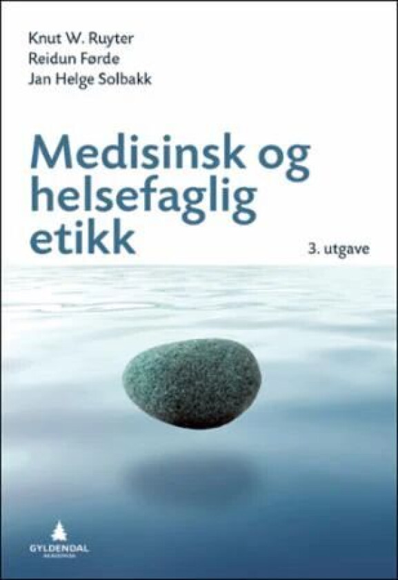 Medisinsk og helsefaglig etikk av Reidun Førde, Knut W. Ruyter, Jan Helge Solbakk