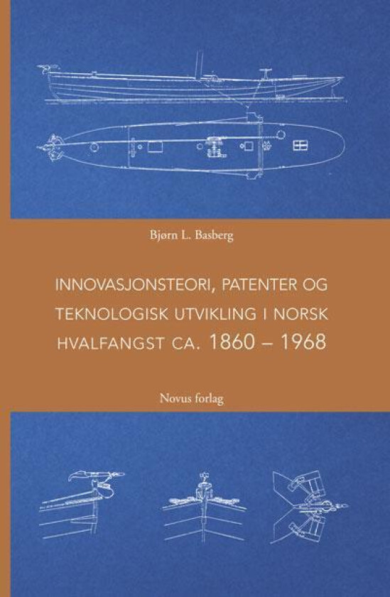 Innovasjonsteori, patenter og teknologisk utvikling i norsk hvalfangst ca. 1860-1968 av Bjørn L. Basberg